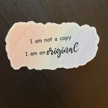 Load image into Gallery viewer, I Am Not a Copy Sticker