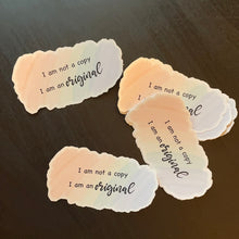 Load image into Gallery viewer, I Am Not a Copy Sticker