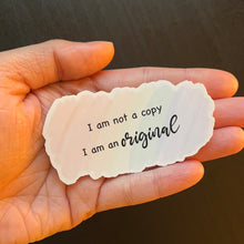 Load image into Gallery viewer, I Am Not a Copy Sticker